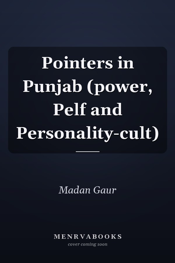 Pointers in Punjab (power, Pelf and Personality-cult)