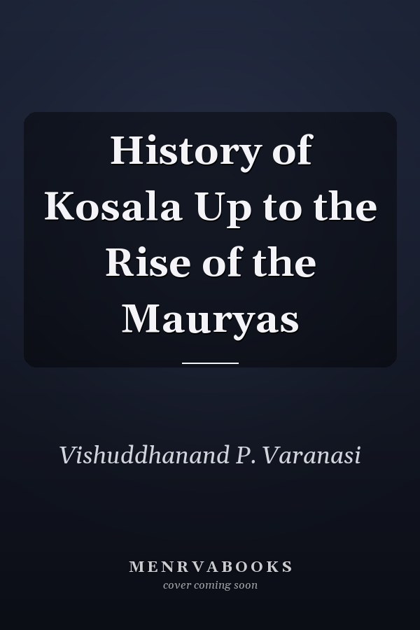 History of Kosala Up to the Rise of the Mauryas