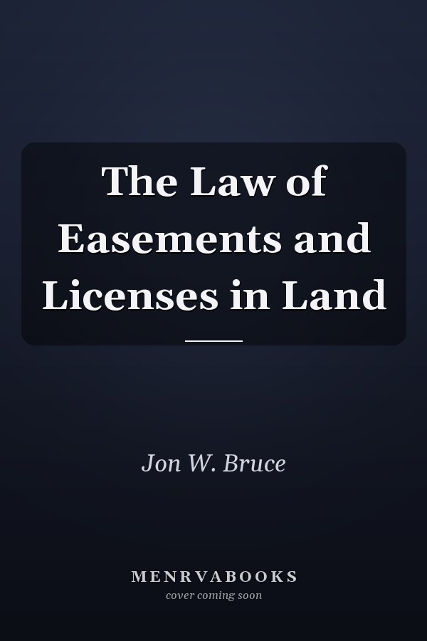 The Law of Easements and Licenses in Land