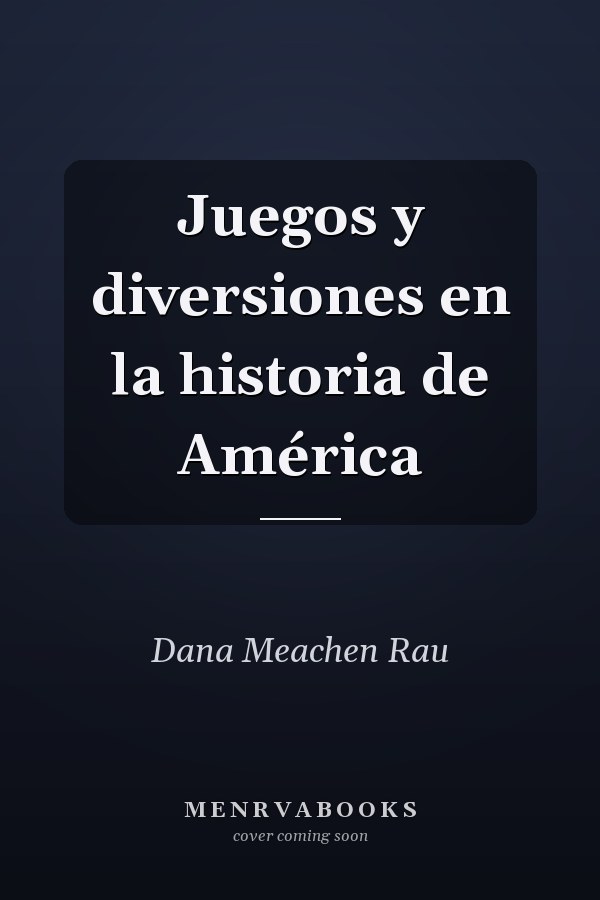 Juegos y diversiones en la historia de América