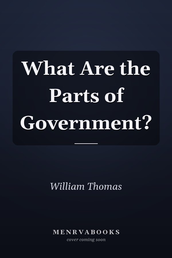 What Are the Parts of Government?