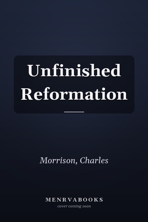 Unfinished Reformation