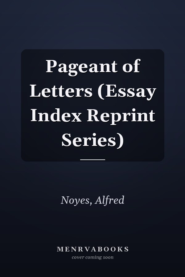 Pageant of Letters (Essay Index Reprint Series)