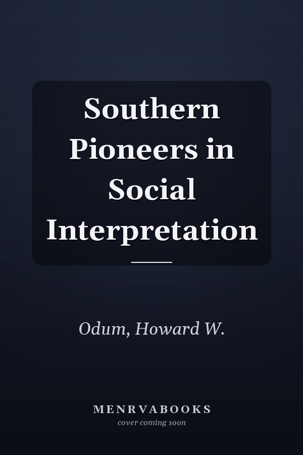 Southern Pioneers in Social Interpretation