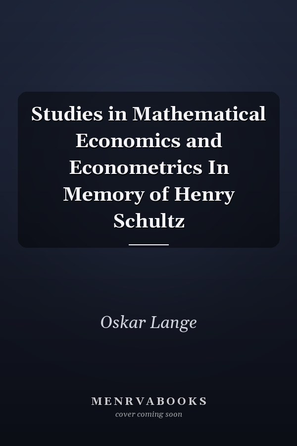 Studies in Mathematical Economics and Econometrics In Memory of Henry Schultz