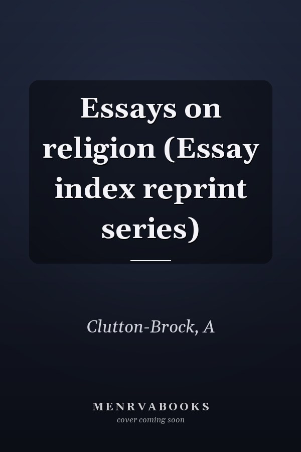 Essays on religion (Essay index reprint series)
