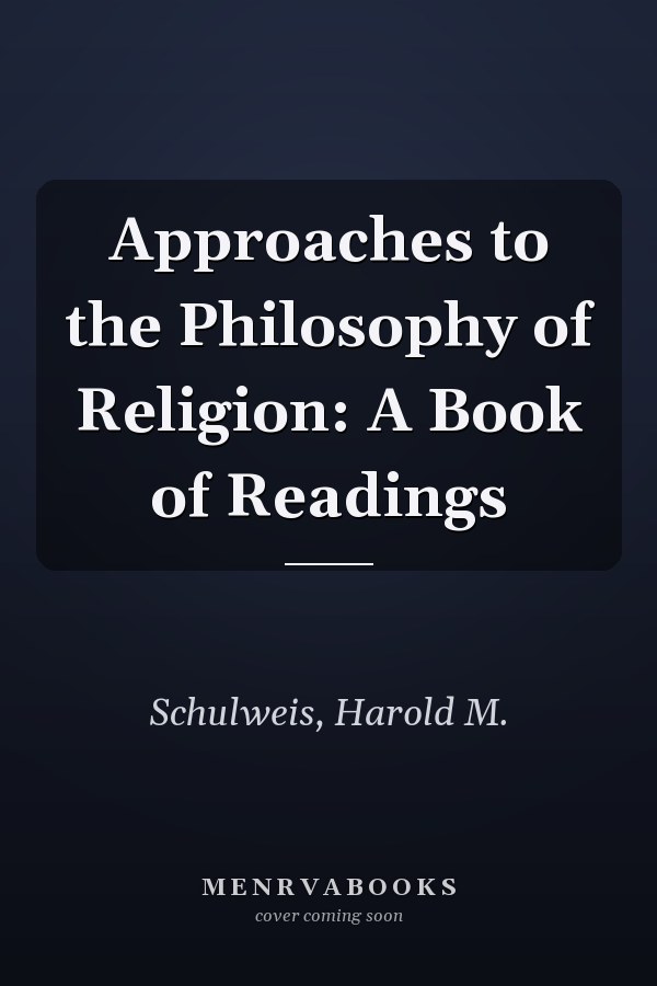 Approaches to the Philosophy of Religion: A Book of Readings