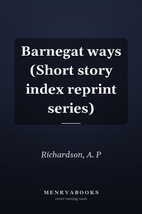 Barnegat ways (Short story index reprint series)