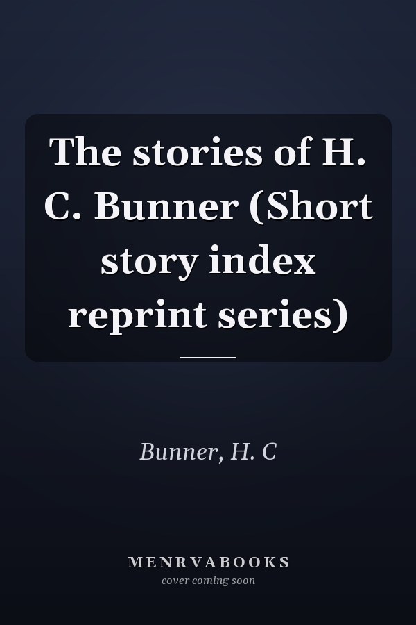 The stories of H. C. Bunner (Short story index reprint series)