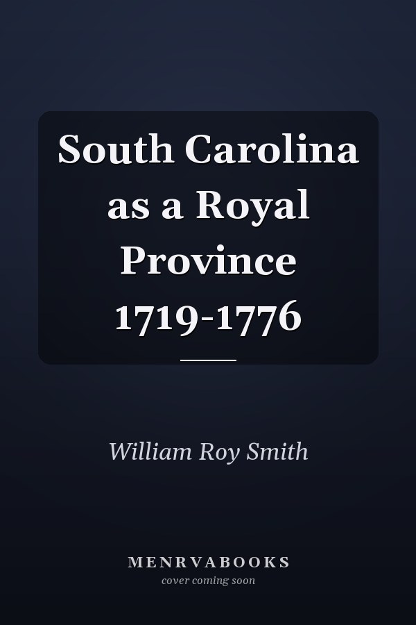 South Carolina as a Royal Province 1719-1776