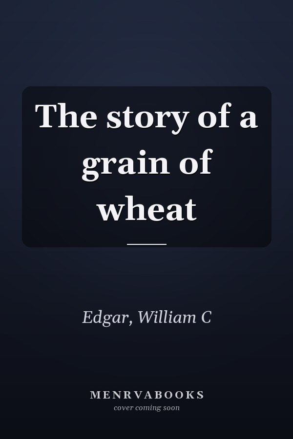 The story of a grain of wheat