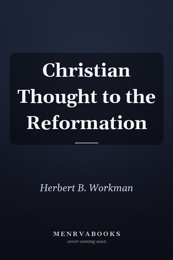 Christian Thought to the Reformation