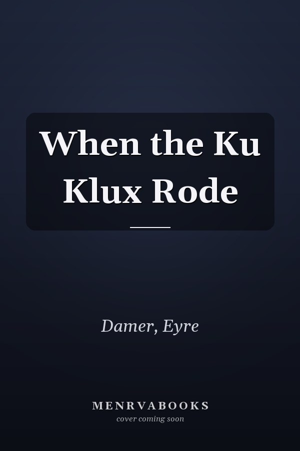 When the Ku Klux Rode