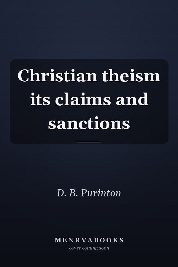 Christian theism its claims and sanctions