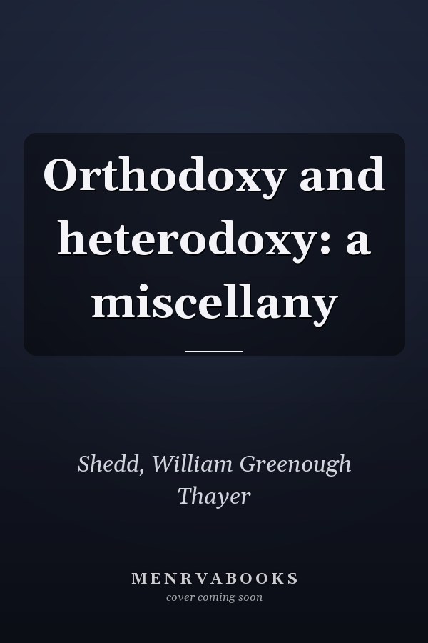 Orthodoxy and heterodoxy: a miscellany
