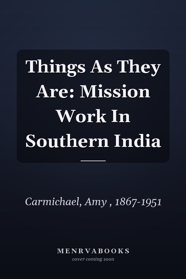 Things As They Are: Mission Work In Southern India