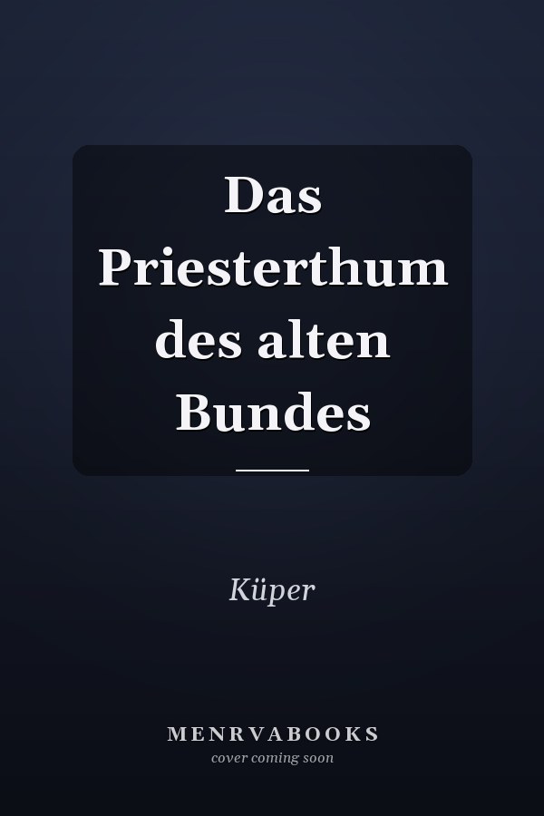 Das Priesterthum des alten Bundes