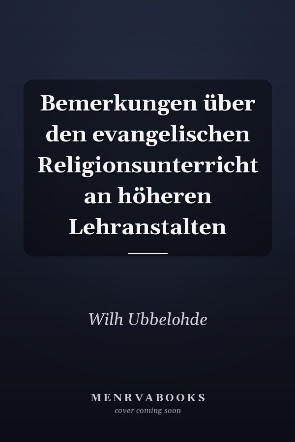 Bemerkungen über den evangelischen Religionsunterricht an höheren Lehranstalten