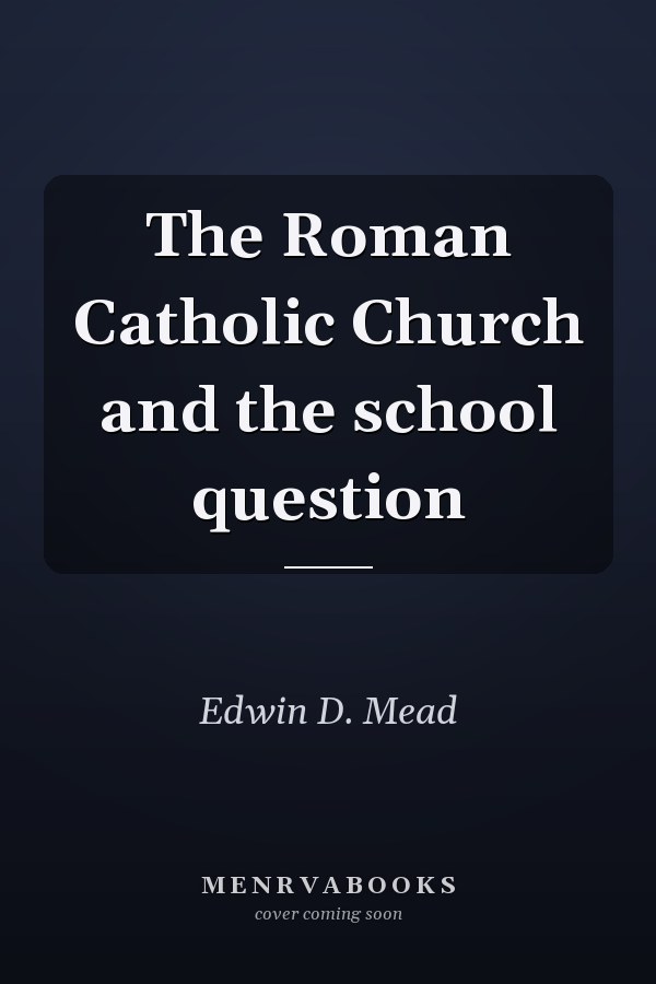 The Roman Catholic Church and the school question