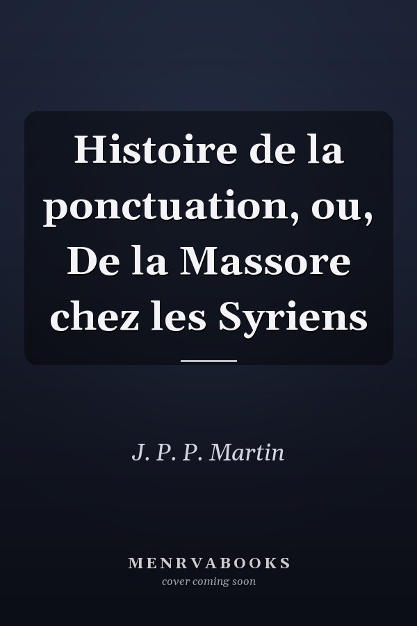 Histoire de la ponctuation, ou, De la Massore chez les Syriens