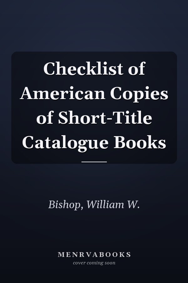 Checklist of American Copies of Short-Title Catalogue Books