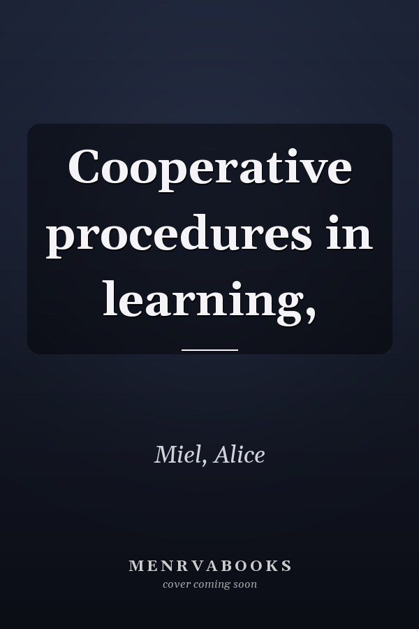 Cooperative procedures in learning,