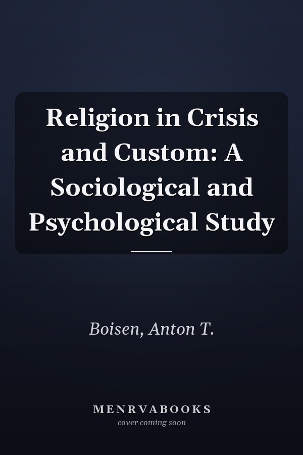 Religion in Crisis and Custom: A Sociological and Psychological Study