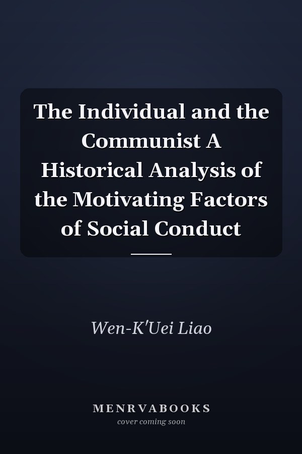 The Individual and the Communist A Historical Analysis of the Motivating Factors of Social Conduct