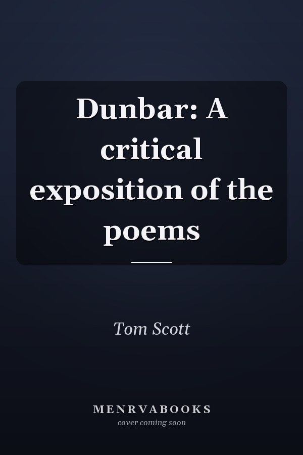 Dunbar: A critical exposition of the poems