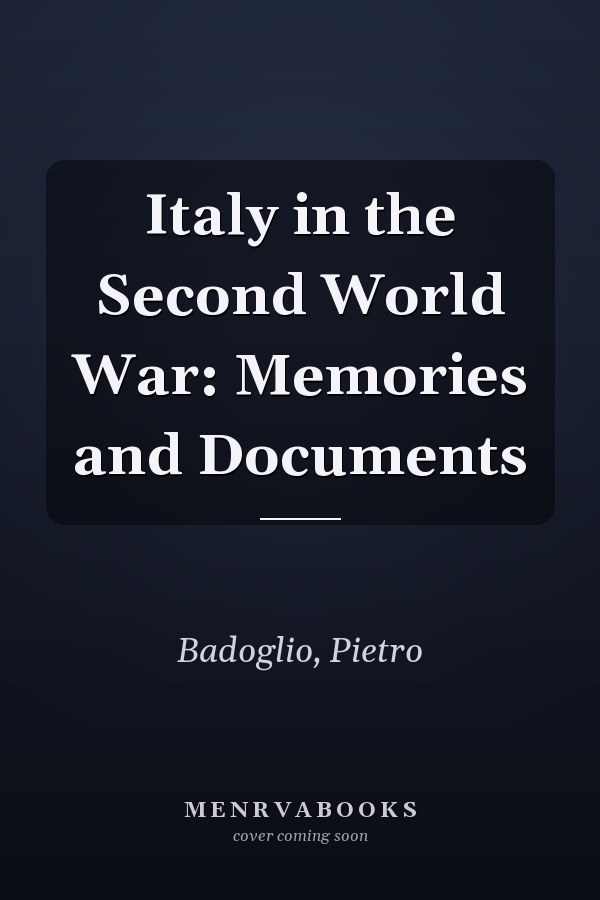 Italy in the Second World War: Memories and Documents
