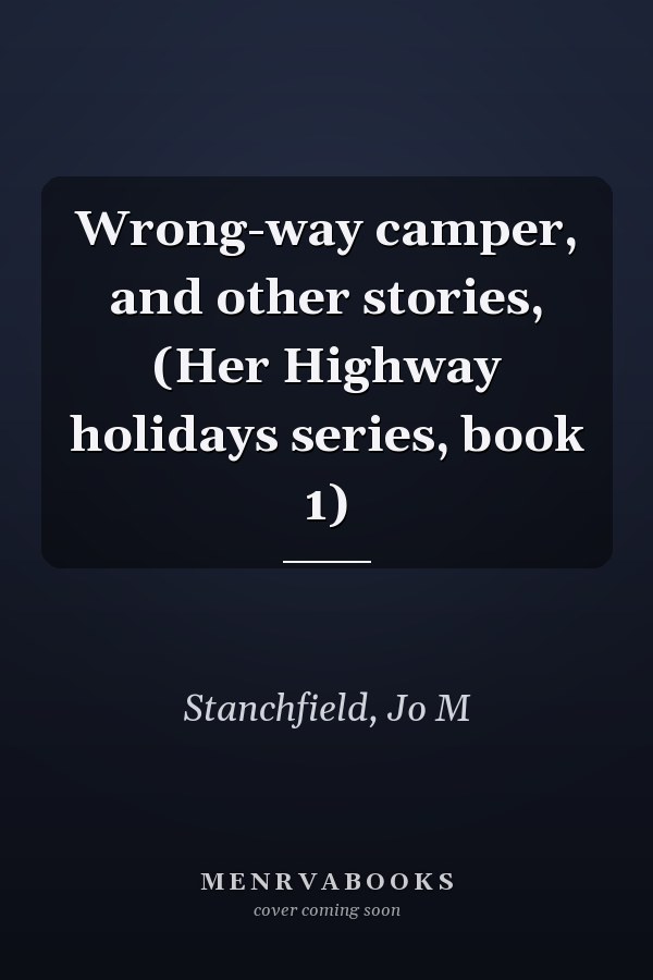 Wrong-way camper, and other stories, (Her Highway holidays series, book 1)