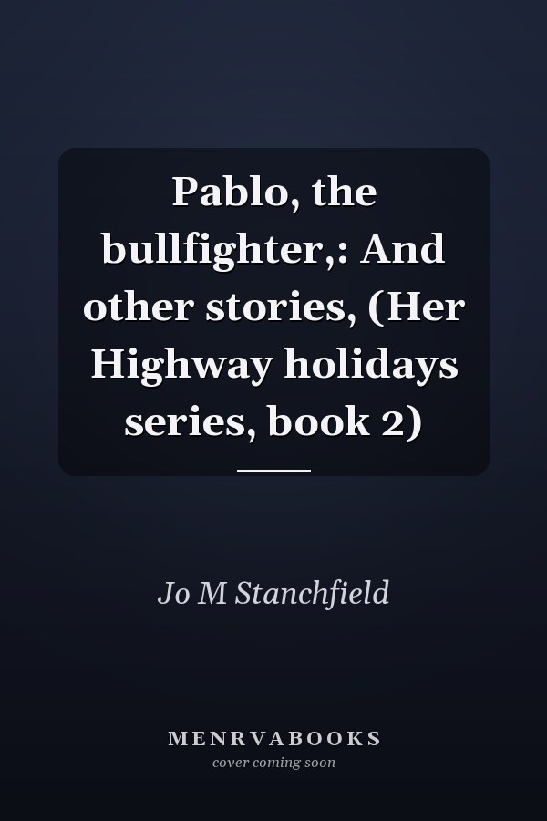 Pablo, the bullfighter,: And other stories, (Her Highway holidays series, book 2)