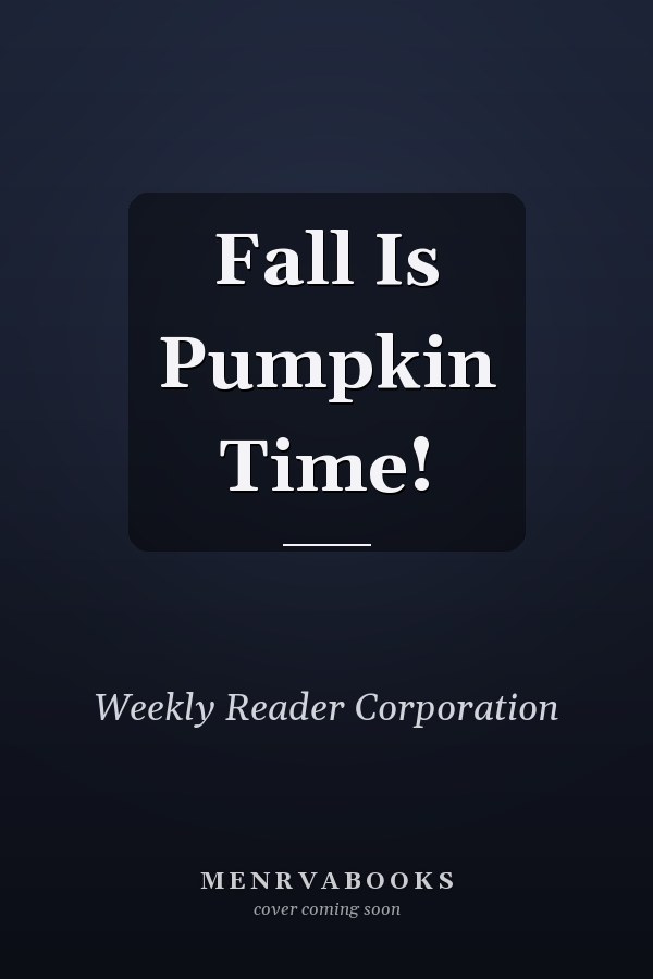 Fall Is Pumpkin Time!