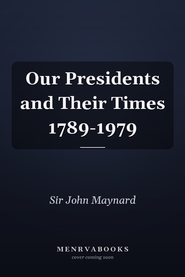 Our Presidents and Their Times 1789-1979