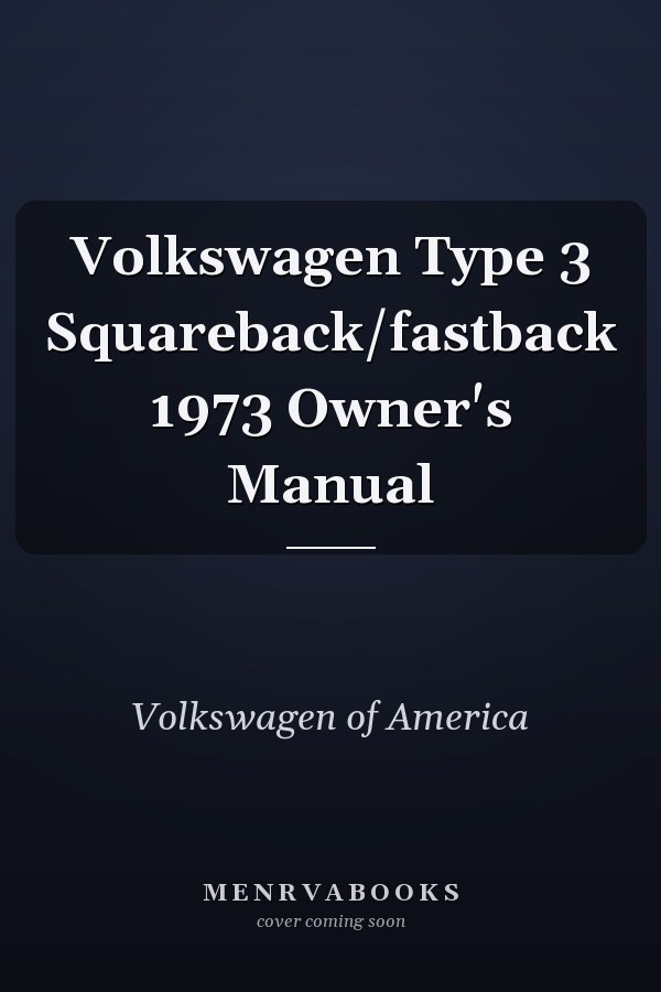 Volkswagen Type 3 Squareback/fastback 1973 Owner's Manual