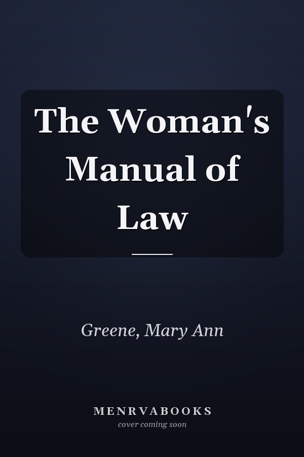 The Woman's Manual of Law