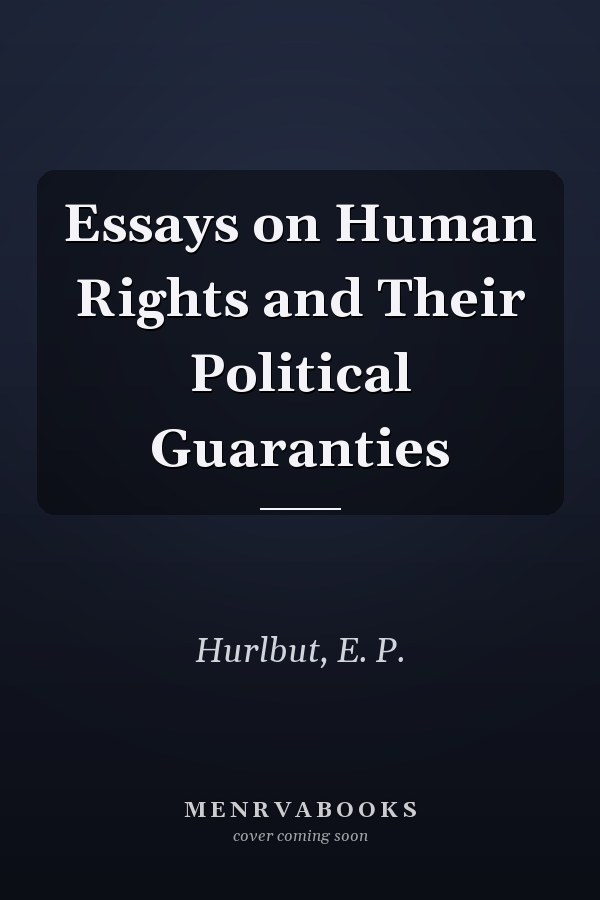 Essays on Human Rights and Their Political Guaranties