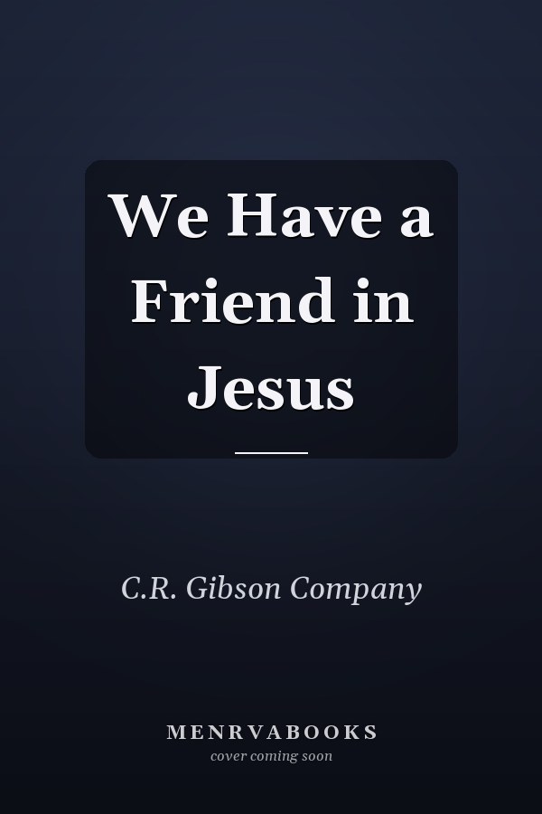 We Have a Friend in Jesus