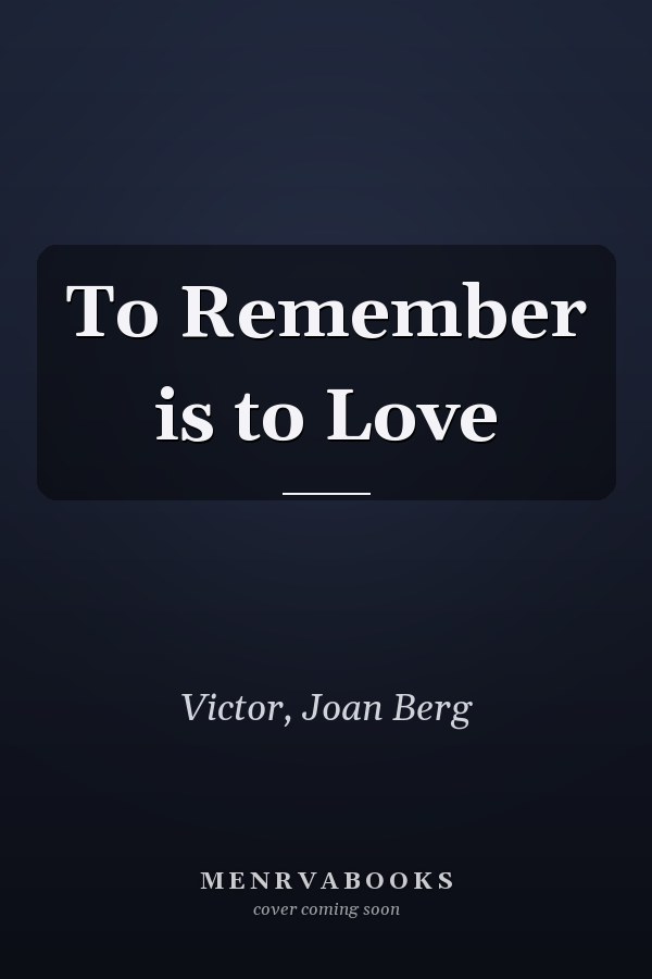 To Remember is to Love