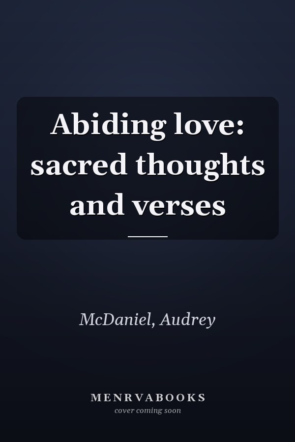 Abiding love: sacred thoughts and verses