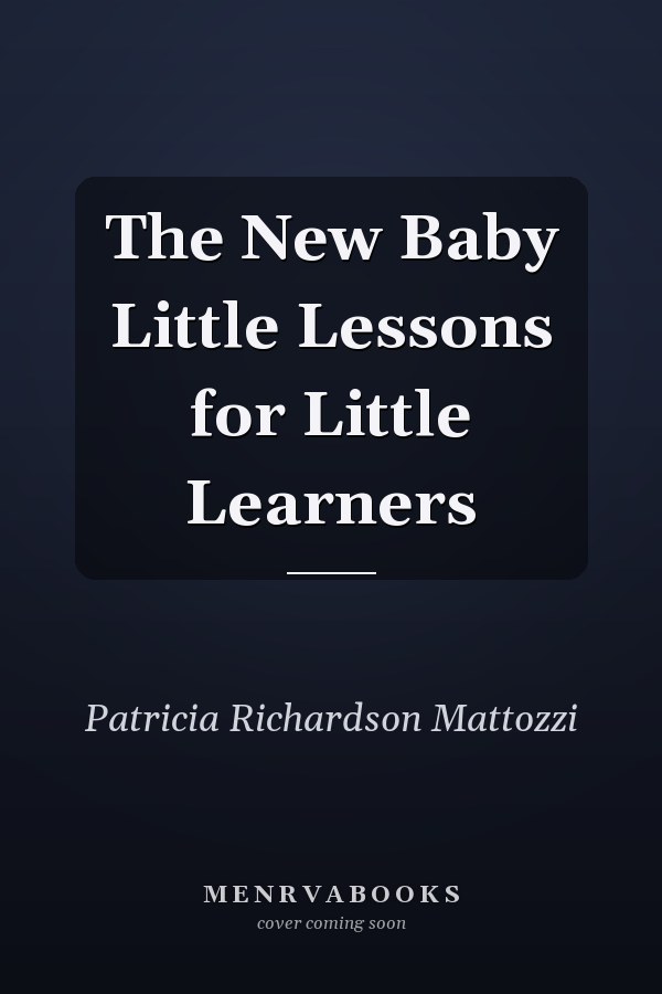 The New Baby Little Lessons for Little Learners
