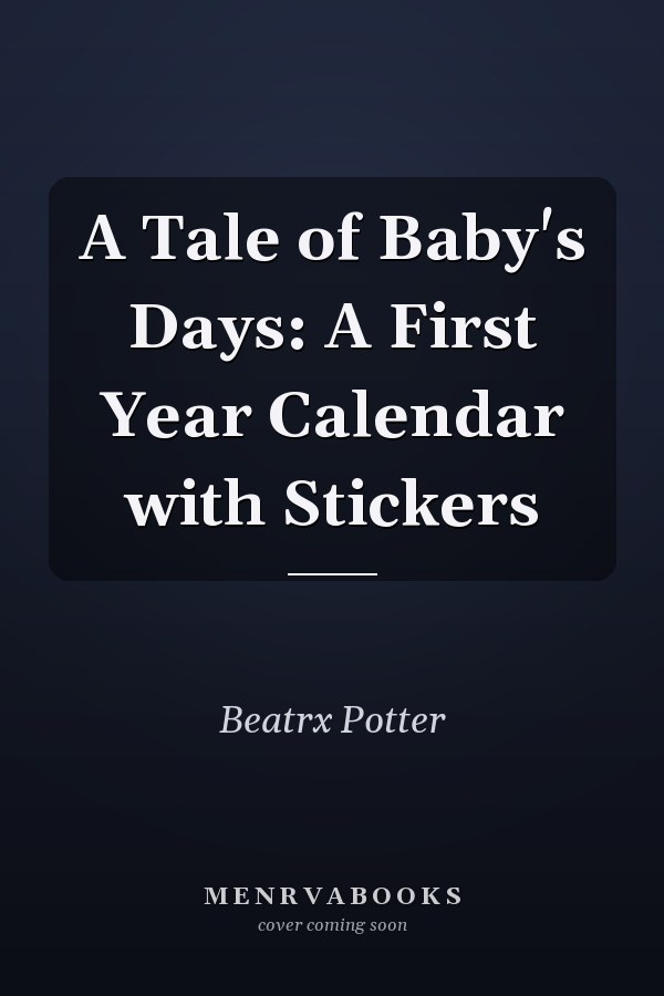 A Tale of Baby's Days: A First Year Calendar with Stickers