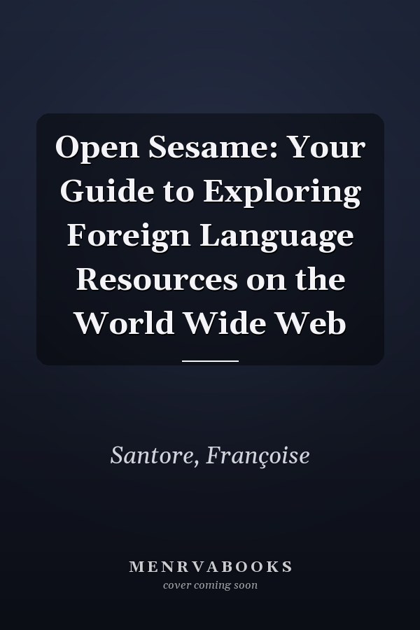 Open Sesame: Your Guide to Exploring Foreign Language Resources on the World Wide Web