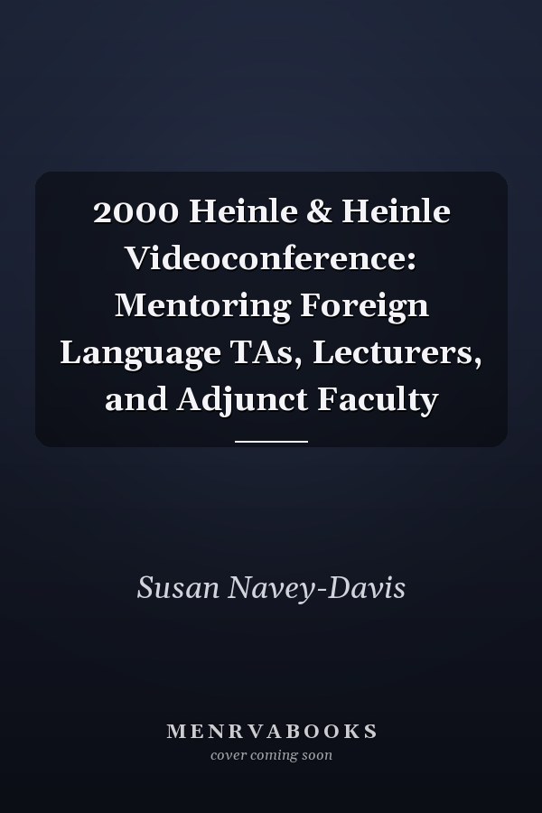 2000 Heinle & Heinle Videoconference: Mentoring Foreign Language TAs, Lecturers, and Adjunct Faculty