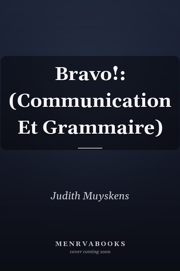 Bravo!: (Communication Et Grammaire)