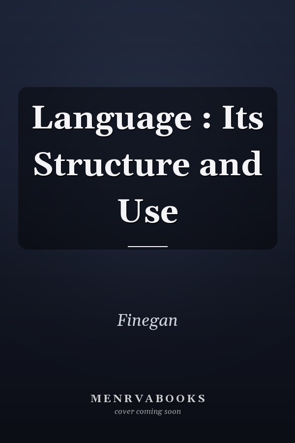 Language : Its Structure and Use