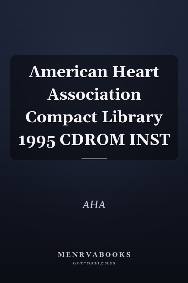 American Heart Association Compact Library 1995 CDROM INST