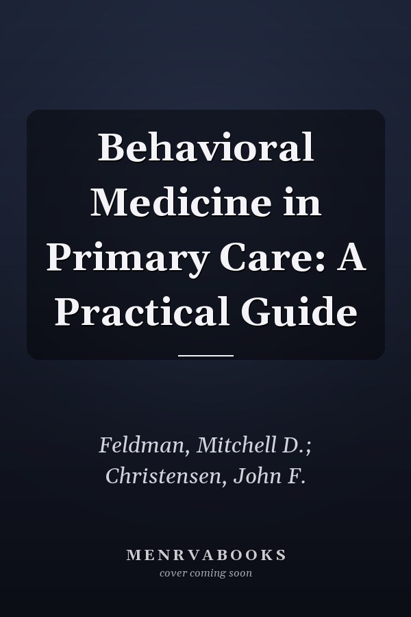 Behavioral Medicine in Primary Care: A Practical Guide