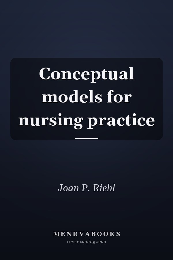 Conceptual models for nursing practice