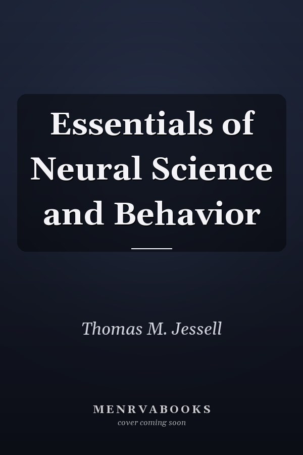 Essentials of Neural Science and Behavior